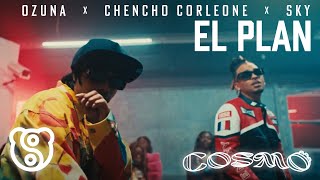 Ozuna x Chencho Corleone x Sky Rompiendo  El Plan Video Oficial  COSMO [upl. by Enilamme951]