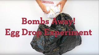 Bombs Away Egg Drop Experiment [upl. by Lonyer]