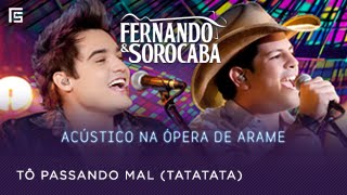 Fernando amp Sorocaba  Tô Passando Mal  Acústico na Ópera de Arame [upl. by Kcirednek]