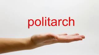 How to Pronounce politarch  American English [upl. by Heilner]