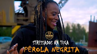 Pérola Negrita  Stressados Na Tuga Video Oficial [upl. by Claretta]