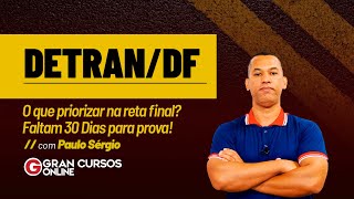 Concurso DETRAN DF  O que priorizar na reta final Faltam 30 Dias para prova com Paulo Sérgio [upl. by Rolyak117]