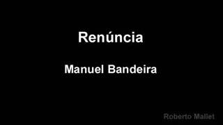 Manuel Bandeira  Renúncia [upl. by Hairahcez]