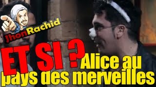 Et si  Alice au pays des merveilles  Jhon Rachid [upl. by Ava]