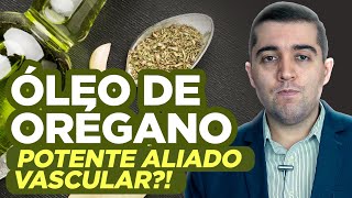 Óleo de orégano um elixir milenar contra a má circulação e um aliado cardiovascular ou uma farsa [upl. by Idner]