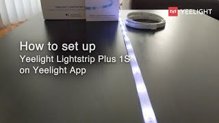 How to set up Yeelight Lightstrip Plus 1S on Yeelight App [upl. by Adnuahsar]