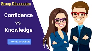 Confidence Vs Knowledge GD Topics [upl. by Akoyin540]