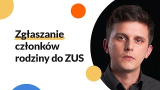 Czy muszę zgłaszać członków rodziny do ZUS [upl. by Asum]