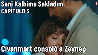 Seni Kalbime Sakladım Te Guarde en mi Corazon Capitulo 3 en español  Civanmert consoló a Zeynep [upl. by Ines]