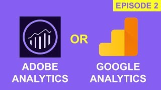 Adobe Analytics vs Google Analytics  Part 2  Comparison 2018 [upl. by Lipski]