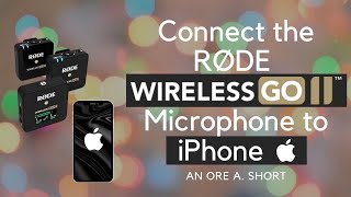 HOW TO Connect iPhone to the RODE WIRELESS GO 2 Microphone [upl. by Eerrehc964]