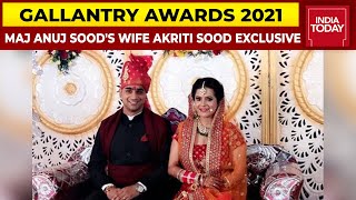 Major Anuj Soods Wife Akriti Sood Exclusive On Receiving Gallantry Award  India Today [upl. by Demha]