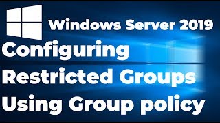 Configuring Restricted Groups Using Group Policies  Windows Server 2019 [upl. by Ettedanreb136]