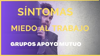 Miedo al trabajo Que es síntomasErgofobia Ansiedad Social terapia grupal autoayuda 12 pasos [upl. by Sitnik689]