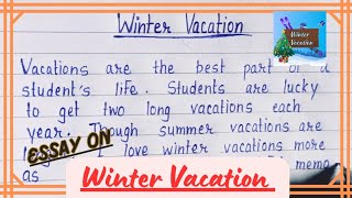 Essay on Winter Vacation in English  Essay on How I Spent my Winter Vacation  Content Writer [upl. by Ecneitap]