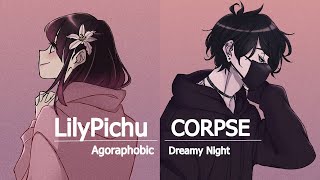 CORPSE amp LilyPichu  Agoraphobic amp Dreamy Night Mash Up Lyrical Version  Credits  Adrian Grey [upl. by Islek]