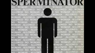 Sperminator  No Woman Allowed Ladie S Room Mix [upl. by Becky]