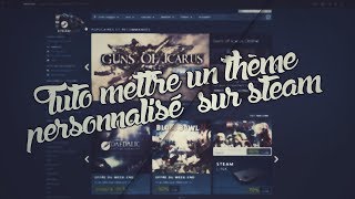 Tuto mettre un thème personnalisé sur steam [upl. by Roinuj242]