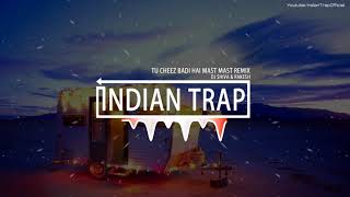 Tu Cheez Badi Hai Mast Mast Remix  Latest Dj Best Remix Songs 2018  Indian Trap [upl. by Essa]