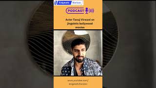 Actor Tanuj Virwani on jingoistic Bollywood movies [upl. by Noyad34]