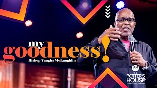 Oct 30 quotMy Goodnessquot Bishop Vaughn McLaughlin [upl. by Oynotna]