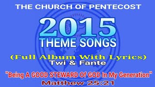 THE CHURCH OF PENTECOST 2015 THEME SONGS Full Album With Lyrics Twi amp Fante  Voice Of Pentecost [upl. by Dyolf]