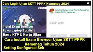 Cara Install Safe Exam Browser SKTT PPPK Kemenag Tahun 2024 Terbaru [upl. by Notgnillew]