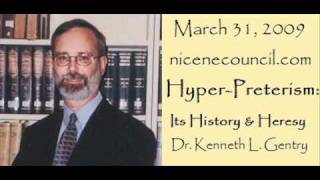 HyperPreterism Its History amp Heresy Dr Kenneth Gentry [upl. by Anzovin]