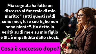 Mia cognata ha fatto un discorso al funerale di mio marito quotTutti questi soldi sono miei [upl. by Alurd]