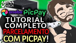 TUTORIAL COMPLETO comprando no ENEBA PARCELADO com PICPAY  Arena Xbox [upl. by Kelbee412]