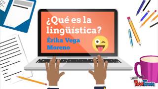 ¿Qué es la lingüística  Érika Vega Moreno [upl. by Kenwee]