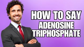 How To Pronounce Adenosine Triphosphate Correctly [upl. by Assirroc]