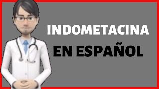 INDOMETACINA  INDOMETHACIN en Español [upl. by Edee]