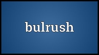 Bulrush Meaning [upl. by Konyn]