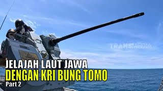 JELAJAH LAUT JAWA DENGAN KRI BUNG TOMO  2 DEKADE JEJAK PETUALANG 070623 Part 2 [upl. by Minna]