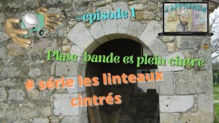 Série  Les techniques de taille de pierre 1 le plein cintre la plate bande [upl. by Elehcor]