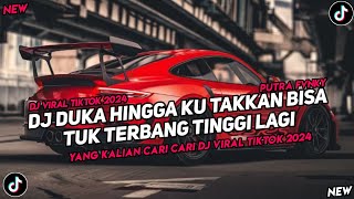 DJ DUKA HINGGA KU TAKKAN BISA TUK TERBANG TINGGI LAGI SLOW BASS BY PUTRA FVNKY VIRAL TIKTOK 2024 [upl. by Sitoiganap]