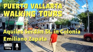 PUERTO VALLARTA WALKING TOUR Aquiles Serdán St Colonia Emiliano Zapata [upl. by Tirrell]