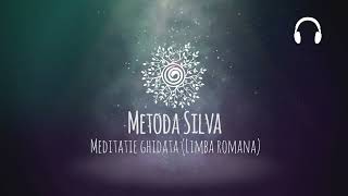 Metoda Silva  Meditatie Ghidata Limba Romana [upl. by Arraek]