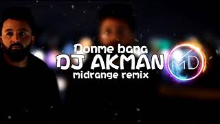 Dj Akman  Dönme Bana MIDRANGE REMIX [upl. by Tezile256]