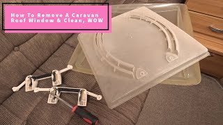 How To Remove A Caravan Roof Window Vent Skylight Roof Light amp Clean [upl. by Znarf936]