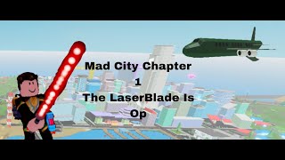 Mad City Chapter 1 Laser Blade Experience [upl. by Edgar508]