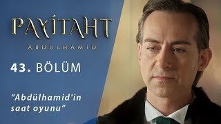 Abdülhamidin saat oyunu  Payitaht Abdülhamid 43Bölüm [upl. by Spence]