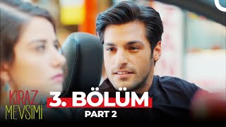 Kiraz Mevsimi 3 Bölüm Part 2 [upl. by Kcirde]