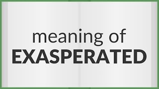 Exasperated  meaning of Exasperated [upl. by Keli]