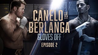 GLOVES OFF CANELO vs BERLANGA  Episode 2 [upl. by Pinzler]