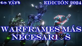 Los Warframes MÁS NECESARIOS  Warframe Tier List  Edición 2024 [upl. by Ludovico]