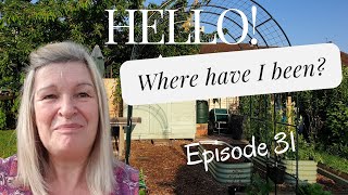 Episode 31  Hello and Where Have I Been [upl. by Farnsworth839]