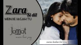 ZARA SI DIL MEIN DE JAGAH TU  emran hashmisonal chauhan  JANNAT movie love song [upl. by Einnod692]