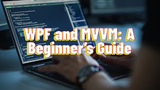 WPF and MVVM A Beginner’s Guide [upl. by Ahsinroc]